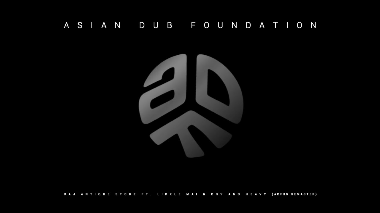 Asian Dub Foundation - Raj Antique Store ft. Likkle Mai & Dry and Heavy (Official Audio)