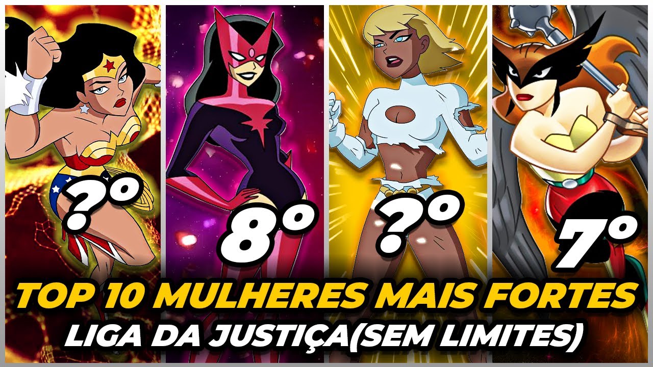 AS 10 MULHERES MAIS FORTES LIGA DA JUSTIÇA (SEMLIMITES) SERIE ANIMADA