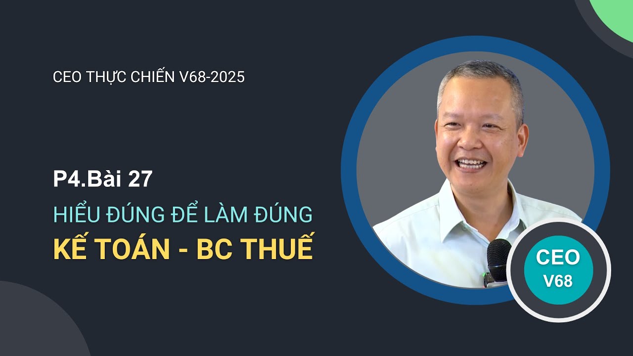 Hiểu đúng về kế toán & báo cáo thuế để làm đúng và tránh rủi ro pháp lý | CEO thực chiến, Vũ Long