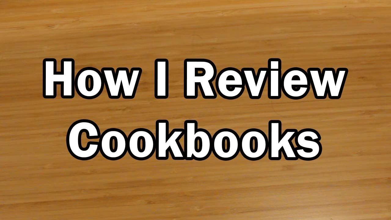 How I Review Cookbooks
