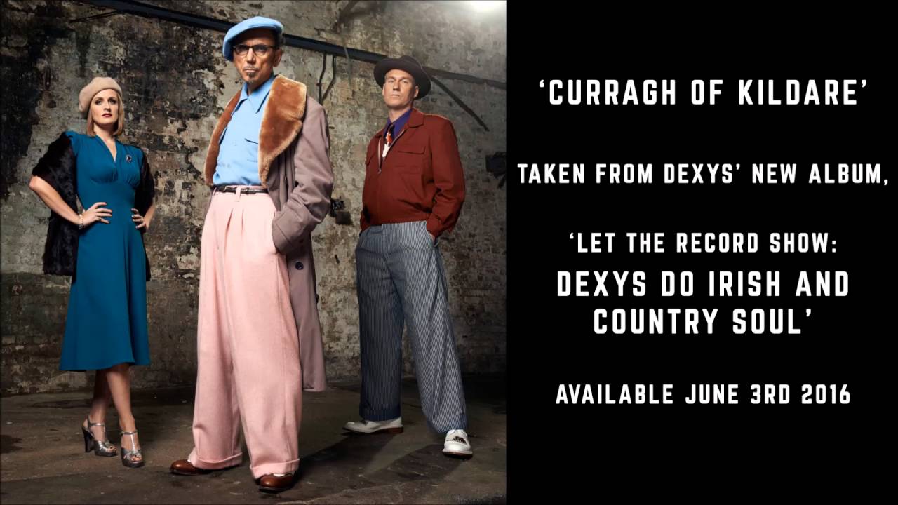 Dexys - Curragh Of Kildare