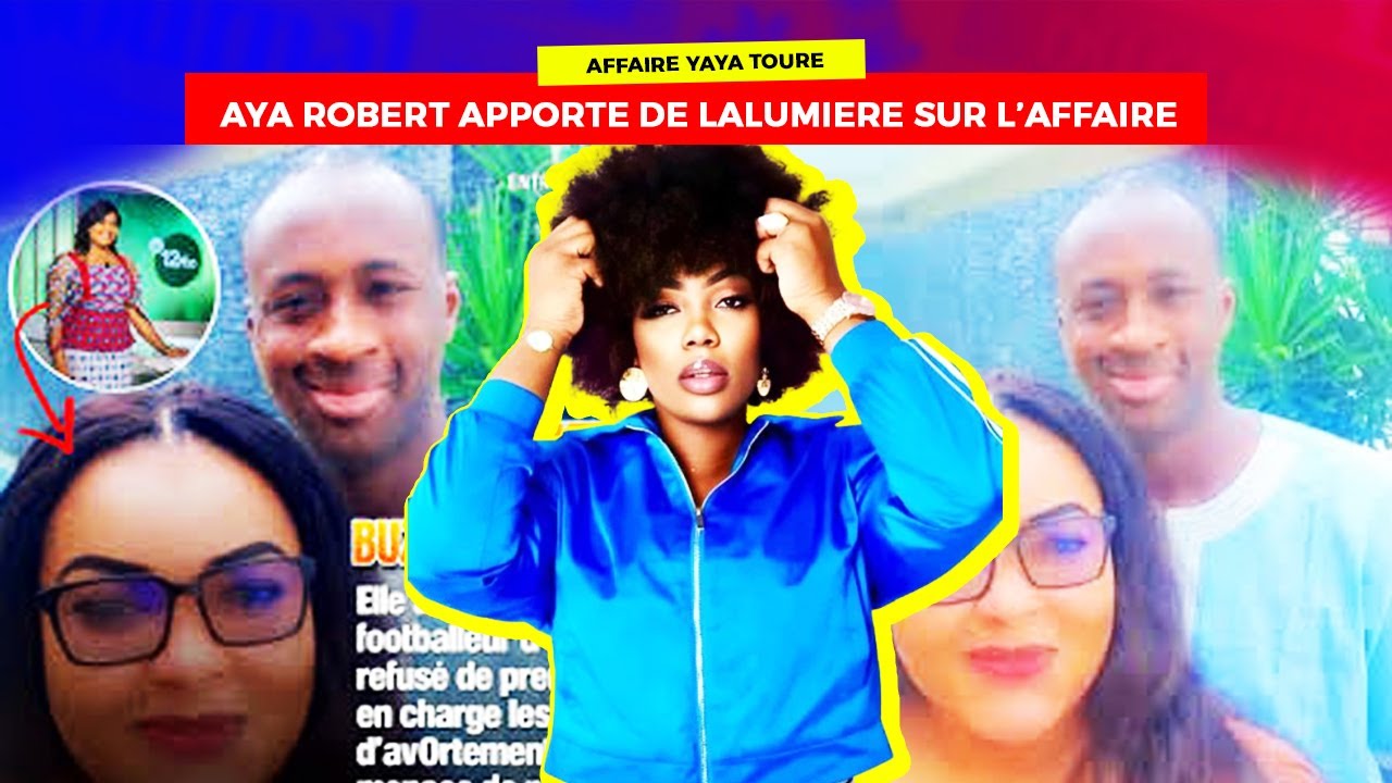 AYA ROBERT DÉCORTIQUE L'AFFAIRE YAYA TOURÉ ET LA JOURNALISTE