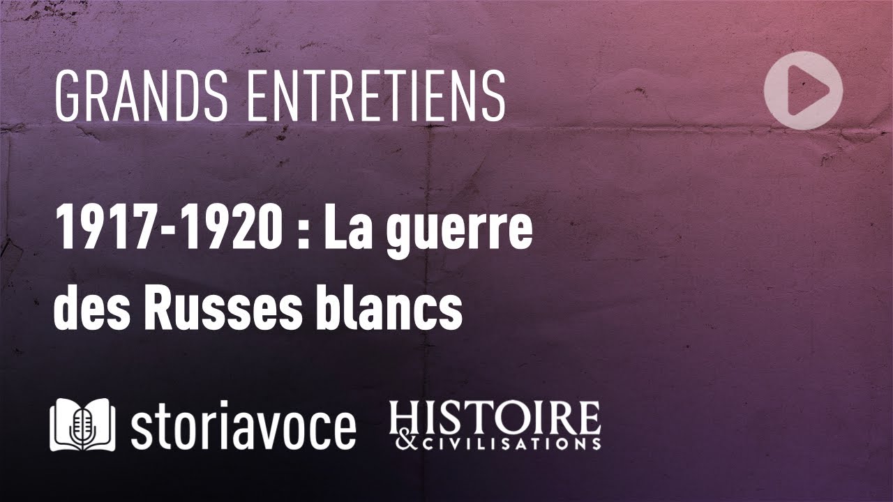 1917-1920 : la guerre des Russes blancs, avec Jean-Jacques Marie