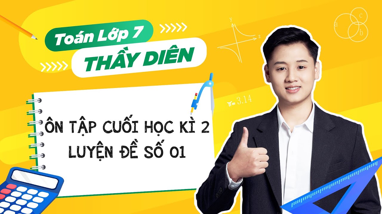 [Toán lớp 7] - Ôn tập cuối học kì 2 - Luyện đề số 01 - Thầy Lê Ngọc Diên