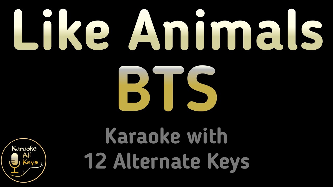 BTS - Like Animals Karaoke Instrumental Lower Higher Female & Original Key