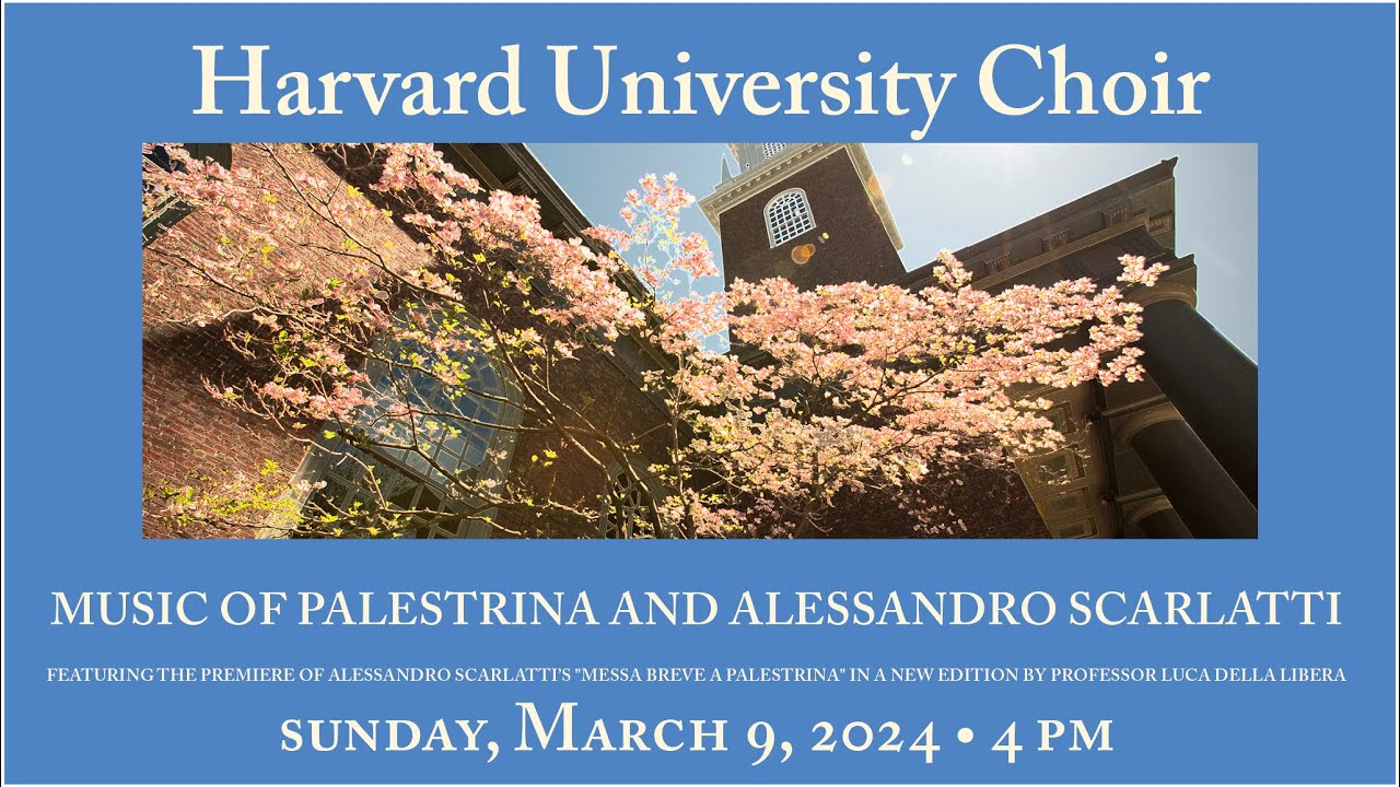 Harvard University Choir: Music of Alessandro Scarlatti’s Messa and Giovanni Pierluigi da Palestrina