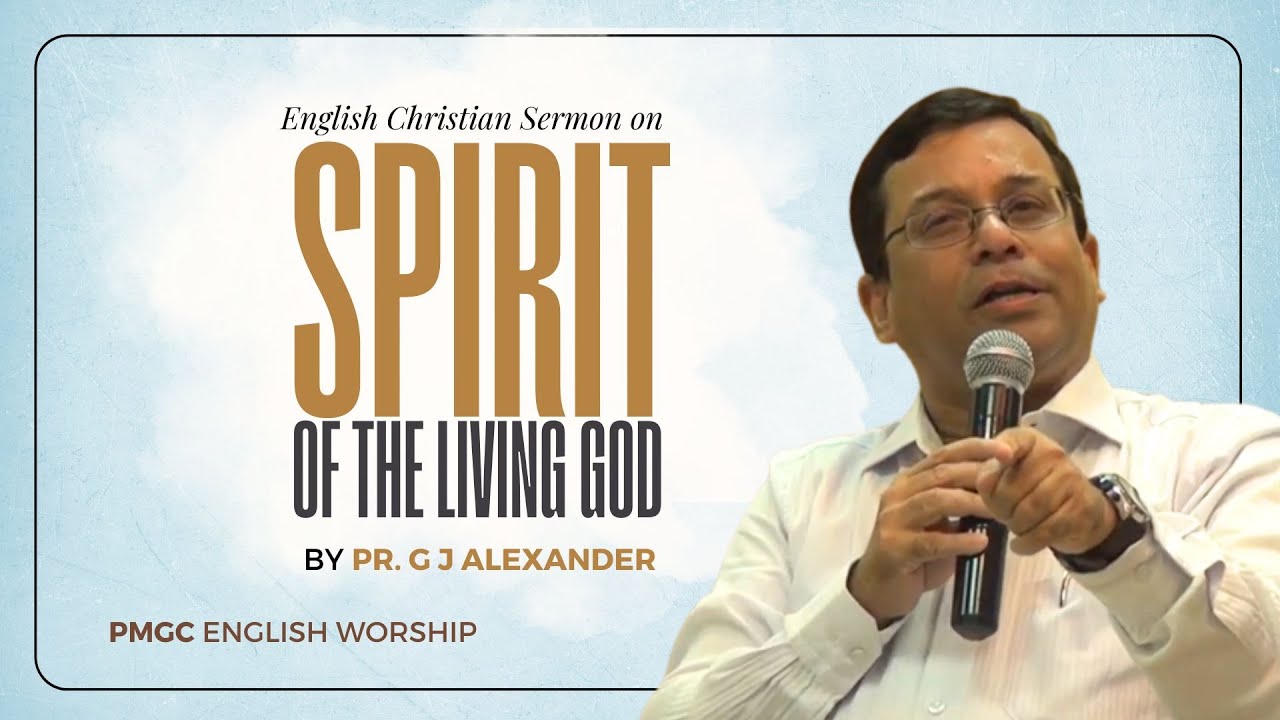 Spirit of the Living God | Pr. G J Alexander [ENG & MAL]