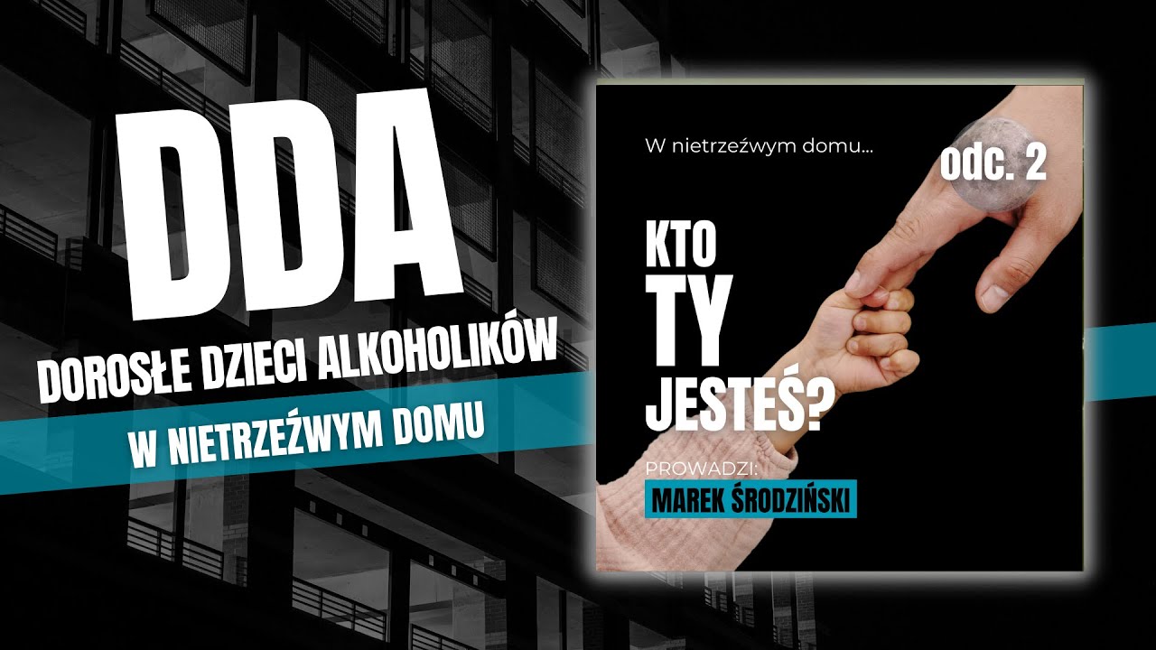 Syndrom #DDA - Dorosłe dziecko alkoholika - W nietrzeźwym domu - KTO TY JESTEŚ?