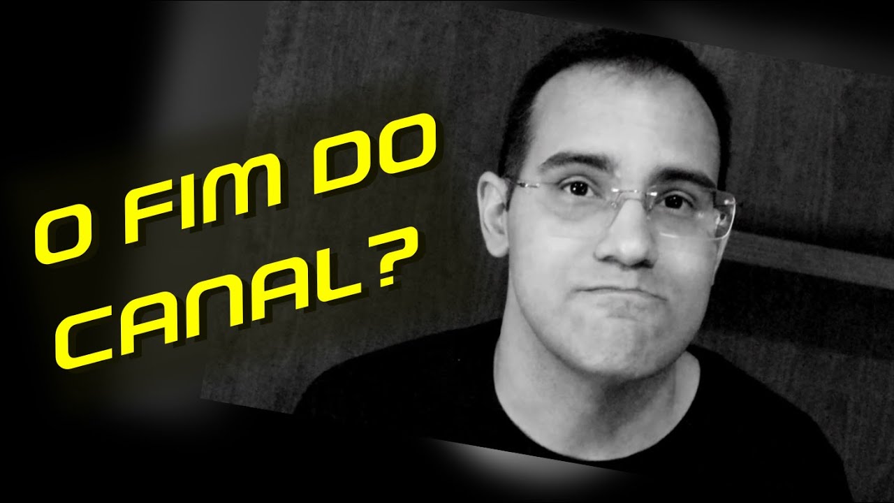 O FIM DO CANAL? PhD?
