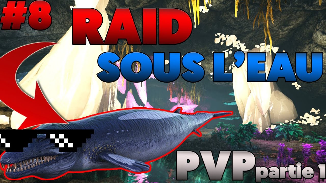 EPISODE 8 ARK FR PVP ON RAID SOUS L'EAU (basilo)