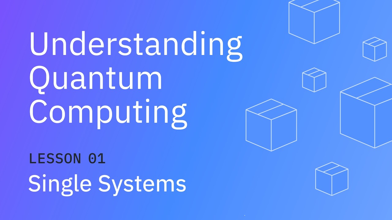Single Systems | Understanding Quantum Information & Computation | Lesson 01