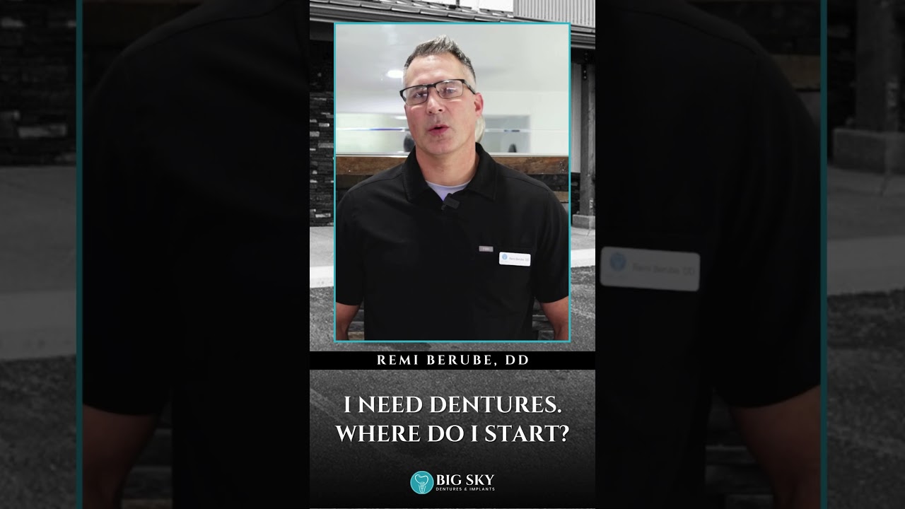 I Need Dentures: Where Do I Start? | Big Sky Dentures & Implants 