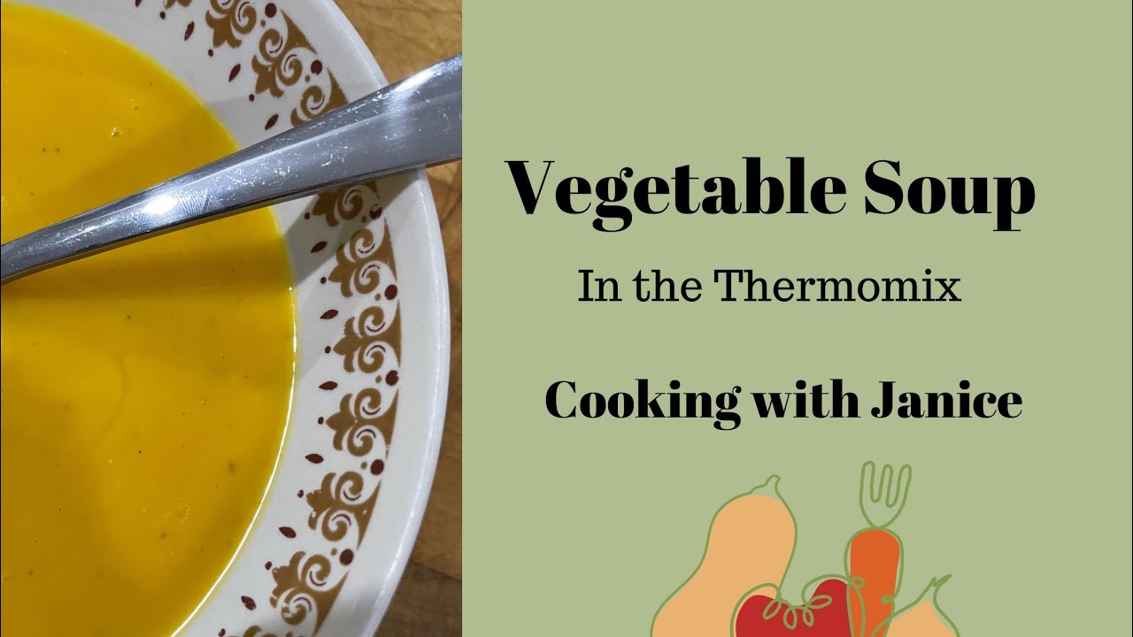 Vegetable Soup in the Thermomix - Cooking with Janice