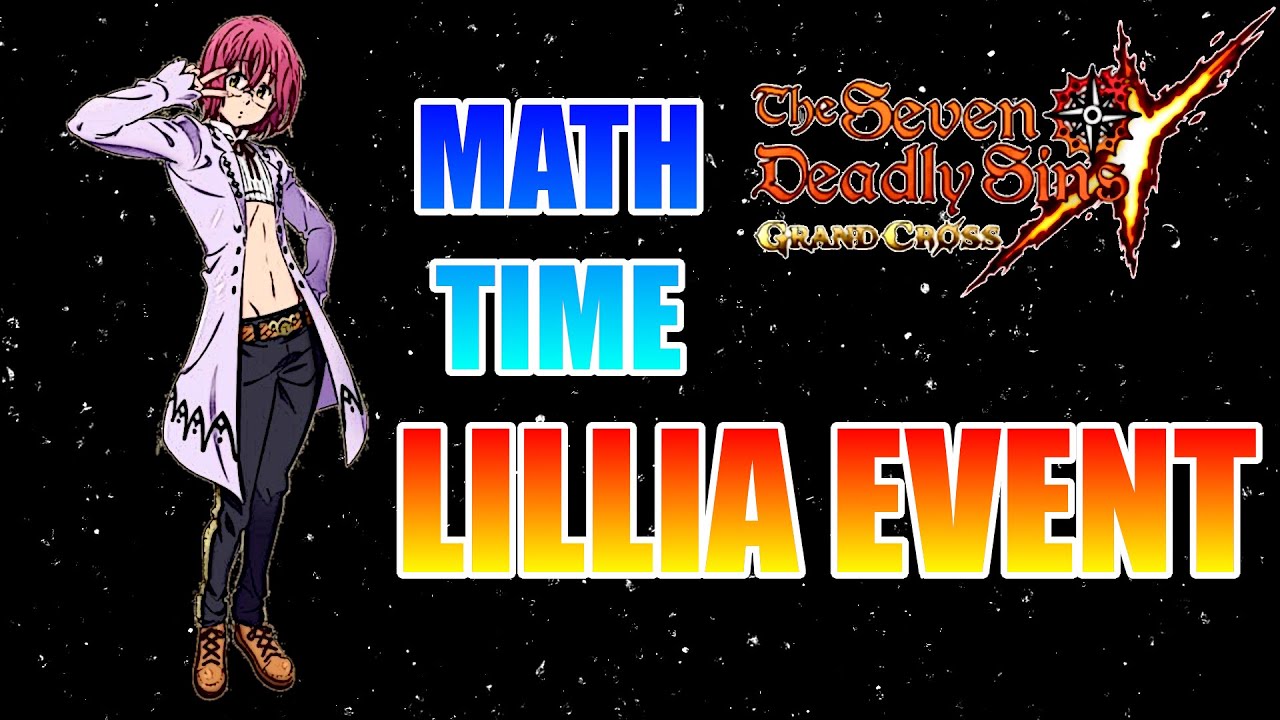 MATH TIME: Lillia Event / Seven Deadly Sins: Grand Cross