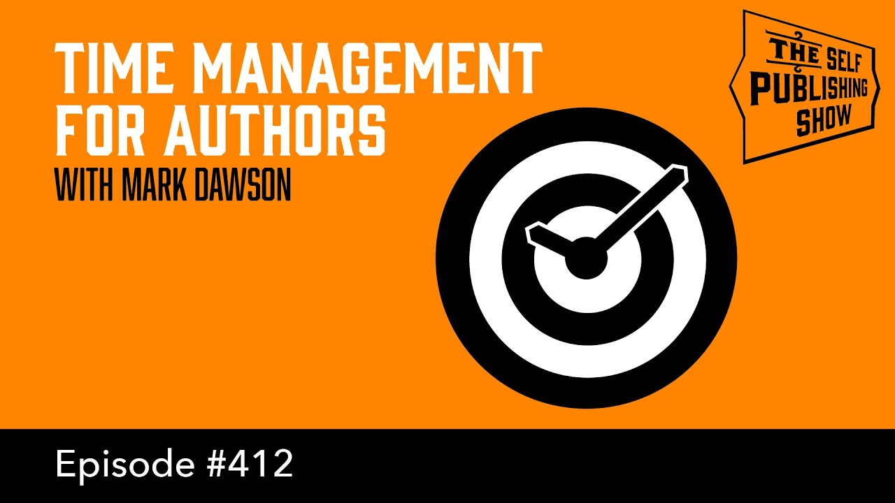 SPS-412: Time Management for Authors - with Mark Dawson