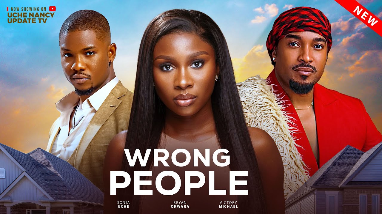 WRONG PEOPLE ;  SONIA UCHE, BRYAN OKWARA, VICTORY MICHAEL 2025