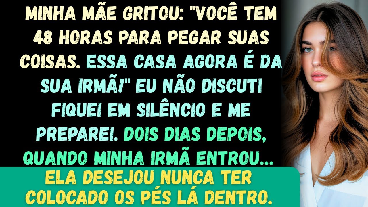 Meus pais ordenaram: Você tem 48 horas para tirar suas coisas. A casa agora é da sua irmã. Então…