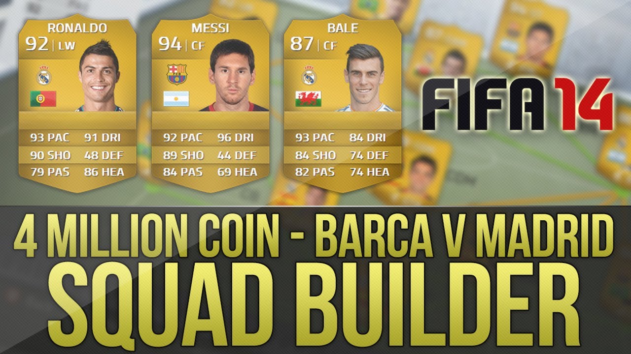 FIFA 14 | 4 MILLION COIN SQUAD BUILDER! w/ MESSI, RONALDO & BALE! - BARCELONA V REAL MADRID