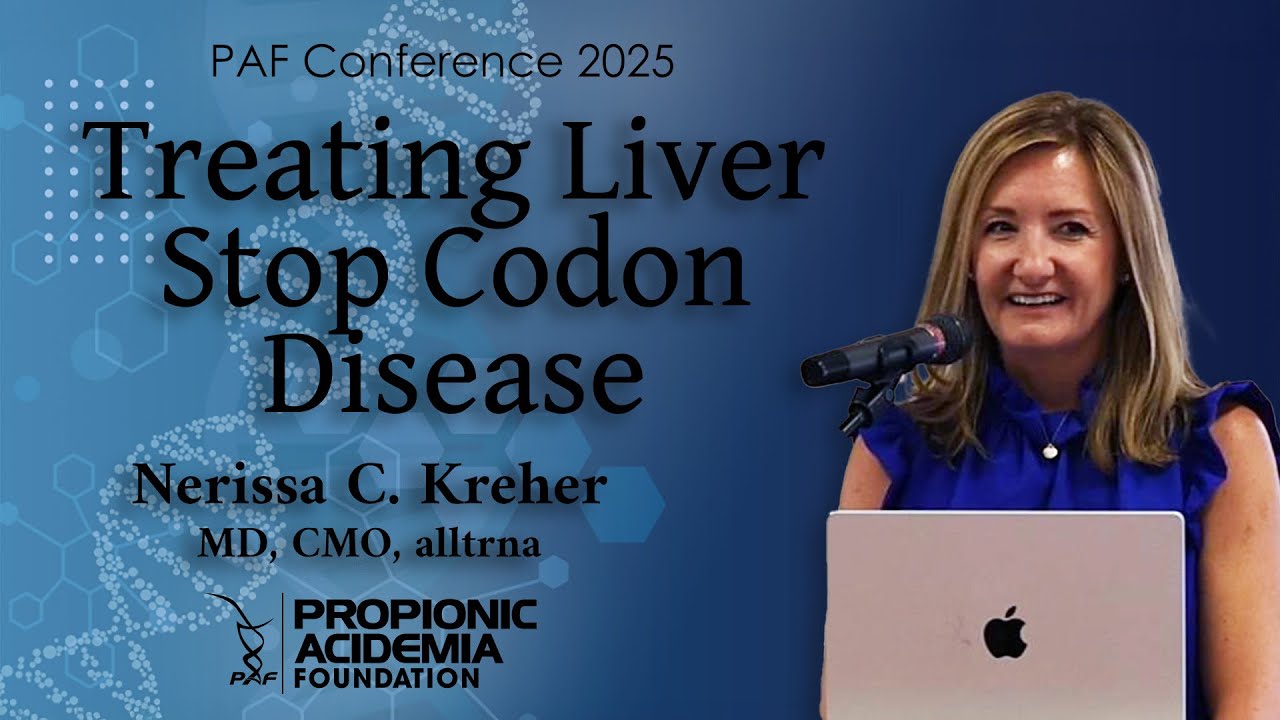 Treating Liver Stop Codon Disease - Nerissa C. Kreher | Propionic Acidemia Foundation Conf. 2025