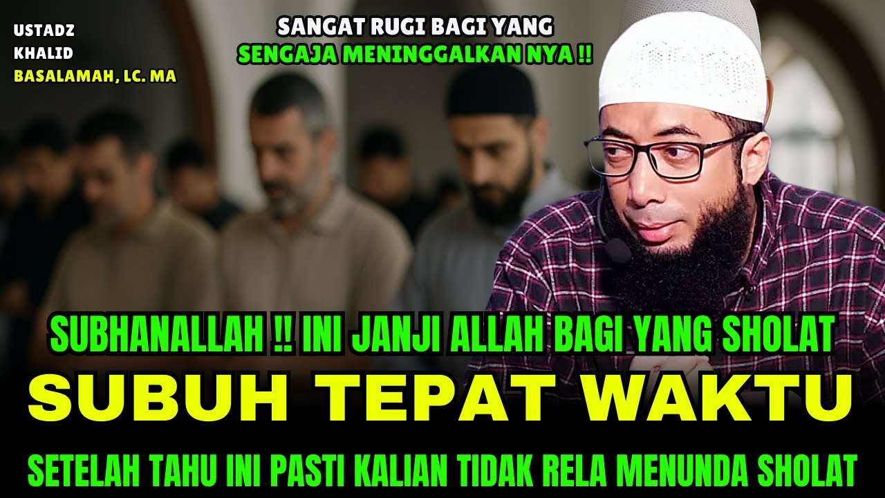 SUBHANALLAH !! Inilah Janji Allah Bagi Orang Yang Sholat Subuh Tepat Waktu | Ustadz Khalid Basalamah