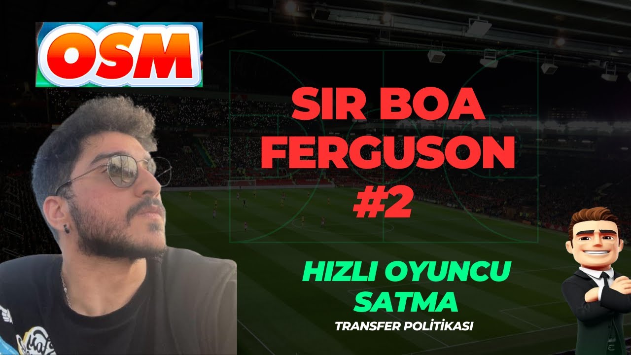 OSM HIZLI OYUNCU NASIL SATILIR ?? || BOA FERGUSON #2