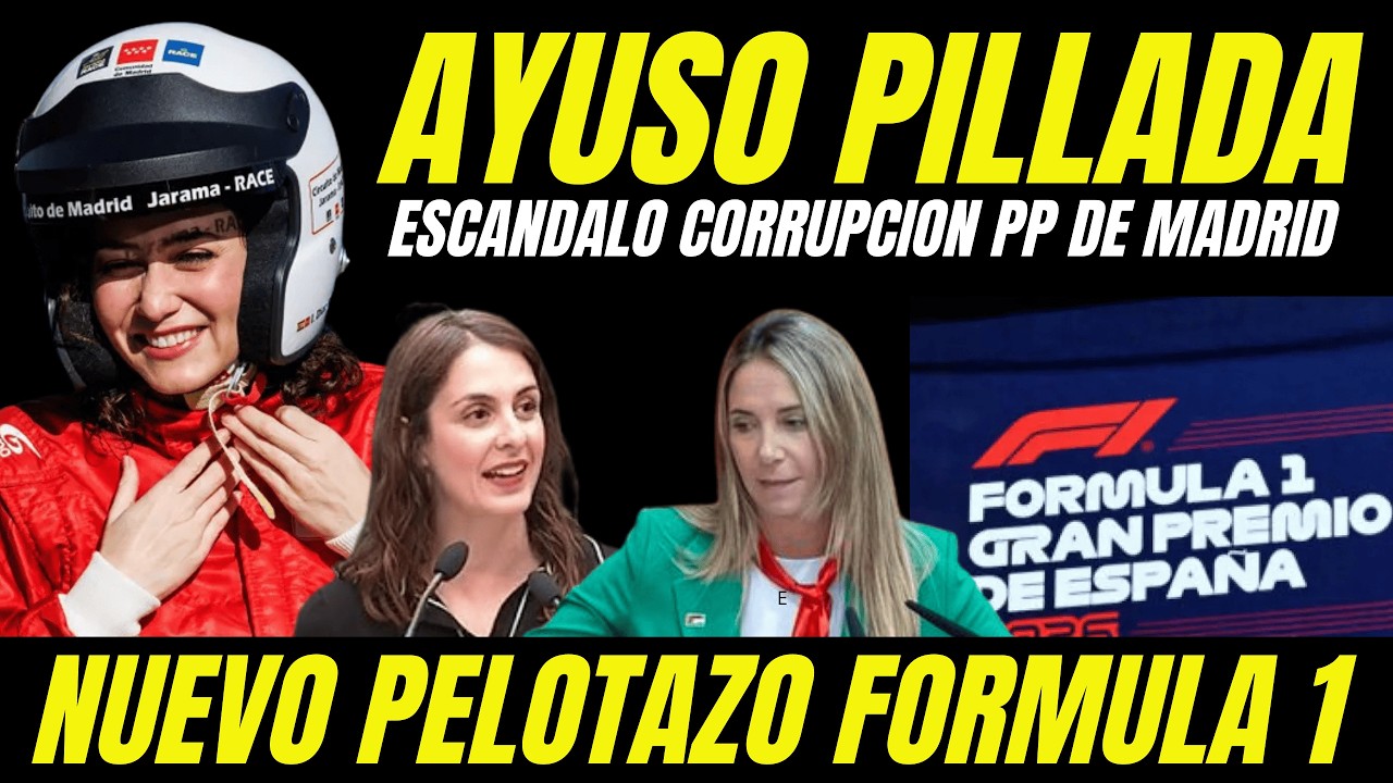 AYUSO ACUSADA NUEVO PELOTAZO CORRUPTO FÓRMULA 1 MADRID 