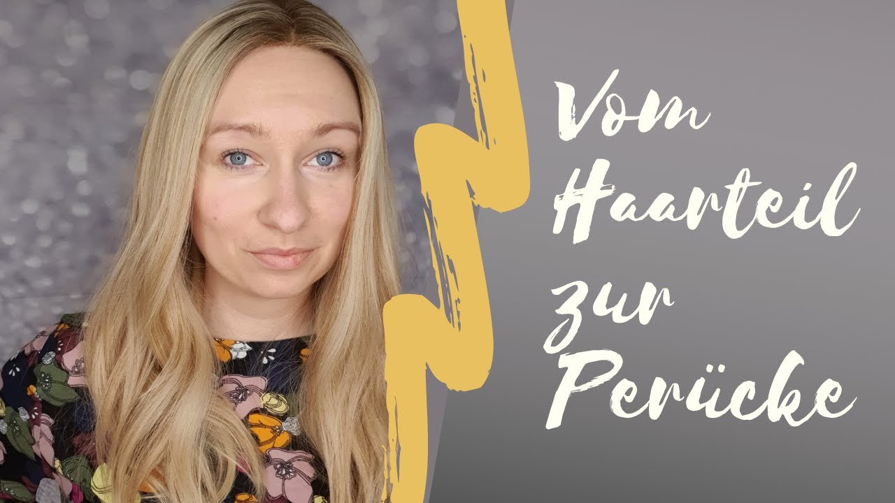 Mein Erfahrungsbericht: Vom Haarteil zur Perücke | Glückssträhnen