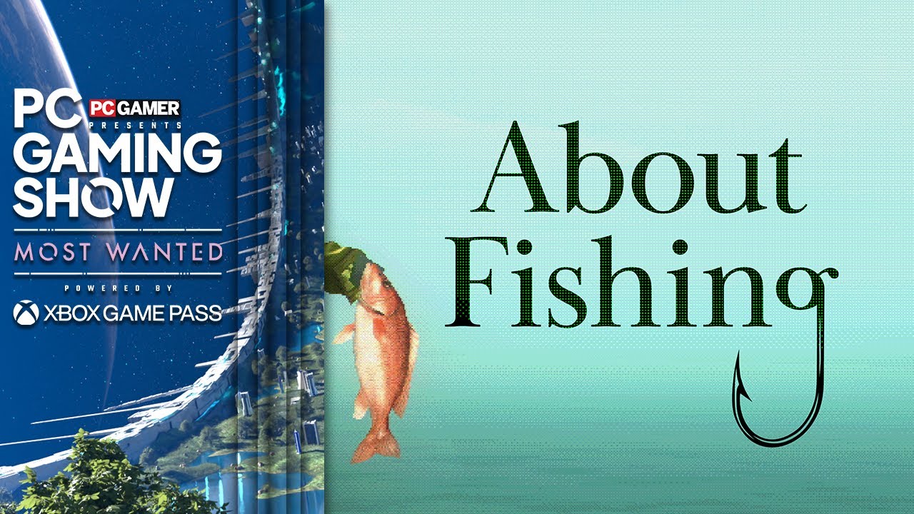 About Fishing reveal trailer - PC Gaming Show: Most Wanted 2025