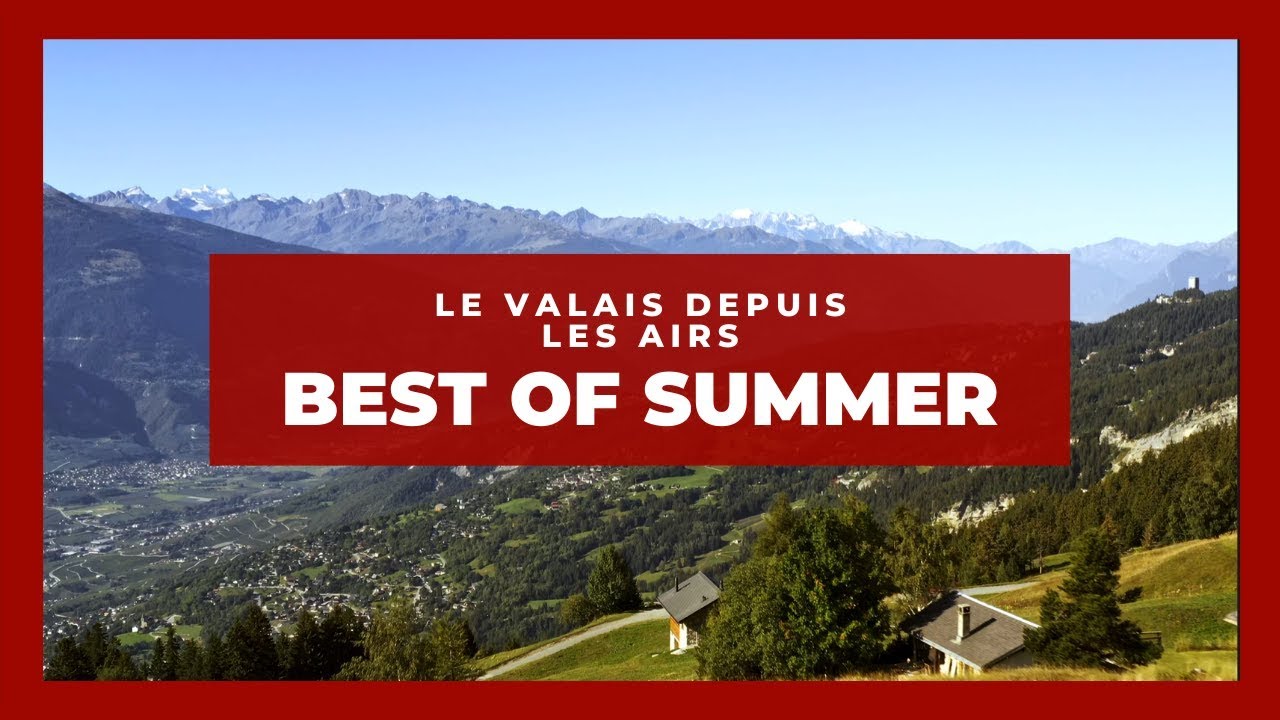 [BEST OF] Le Valais depuis les Airs / Summer in Valais Wallis