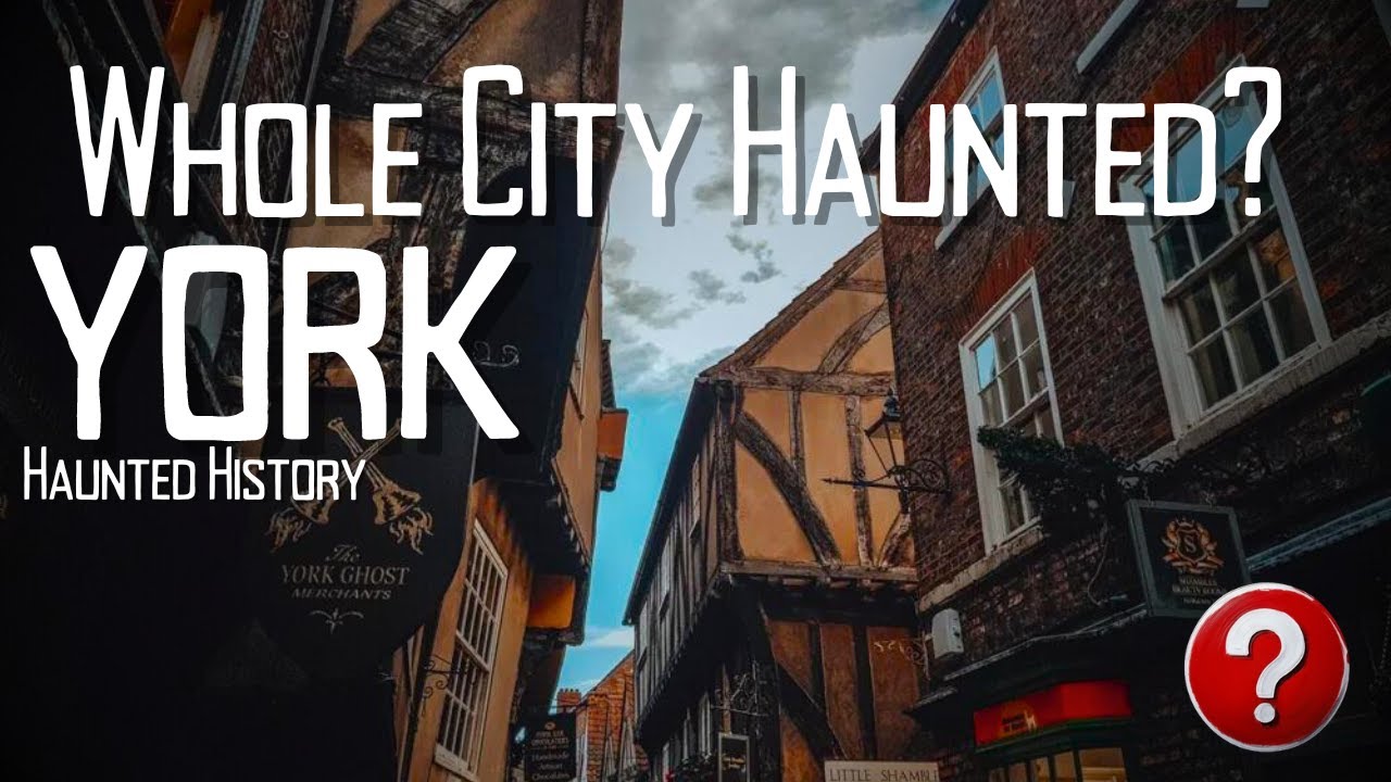The Whole City Is Haunted?? York's Dark and Eerie History