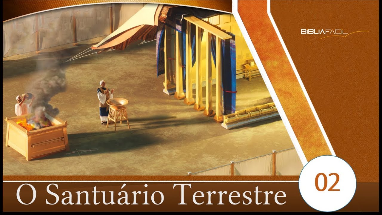 BÍBLIA FÁCIL | O SANTUÁRIO | TEMA 02 - O SANTUÁRIO TERRESTRE