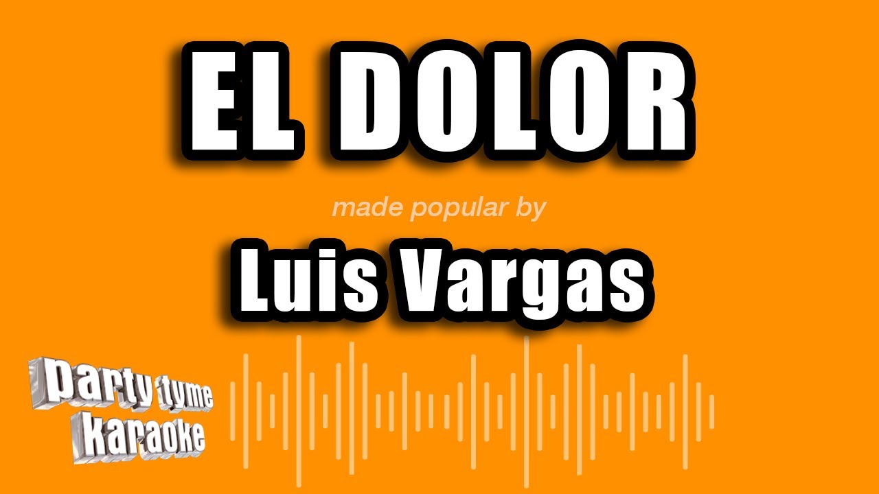 Luis Vargas - El Dolor (Versión Karaoke)