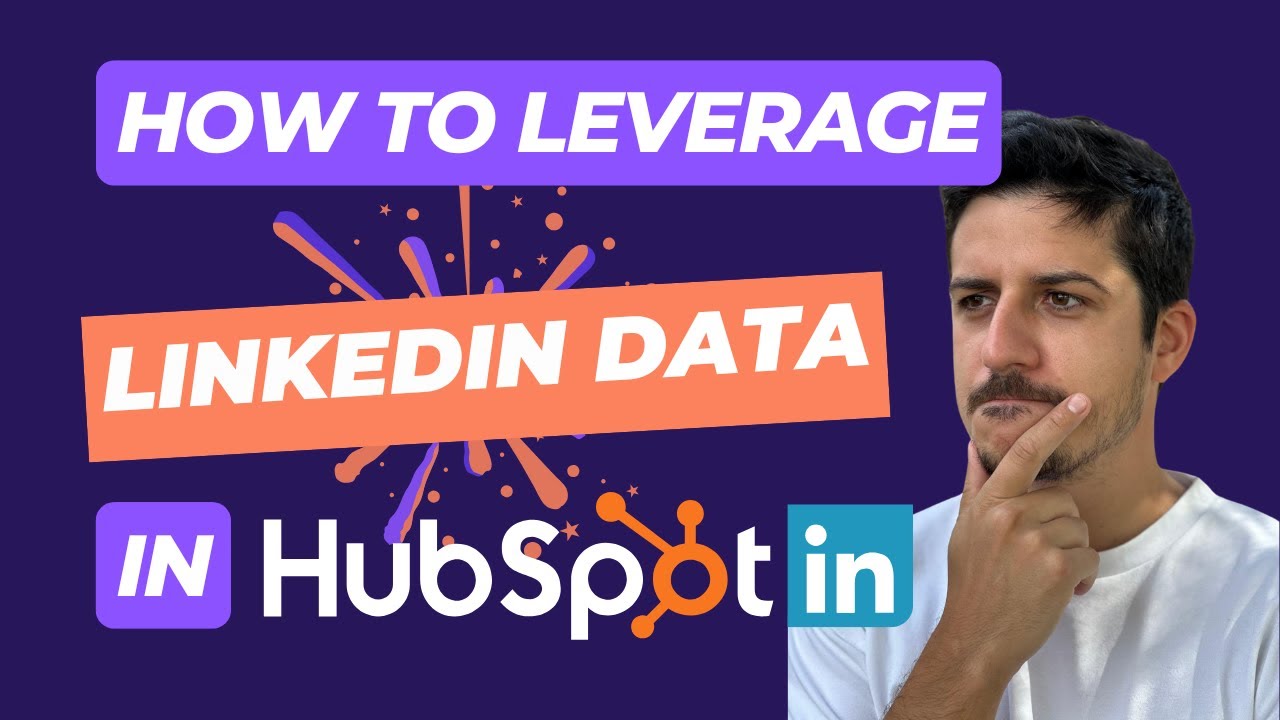 How to leverage LinkedIn data in HubSpot