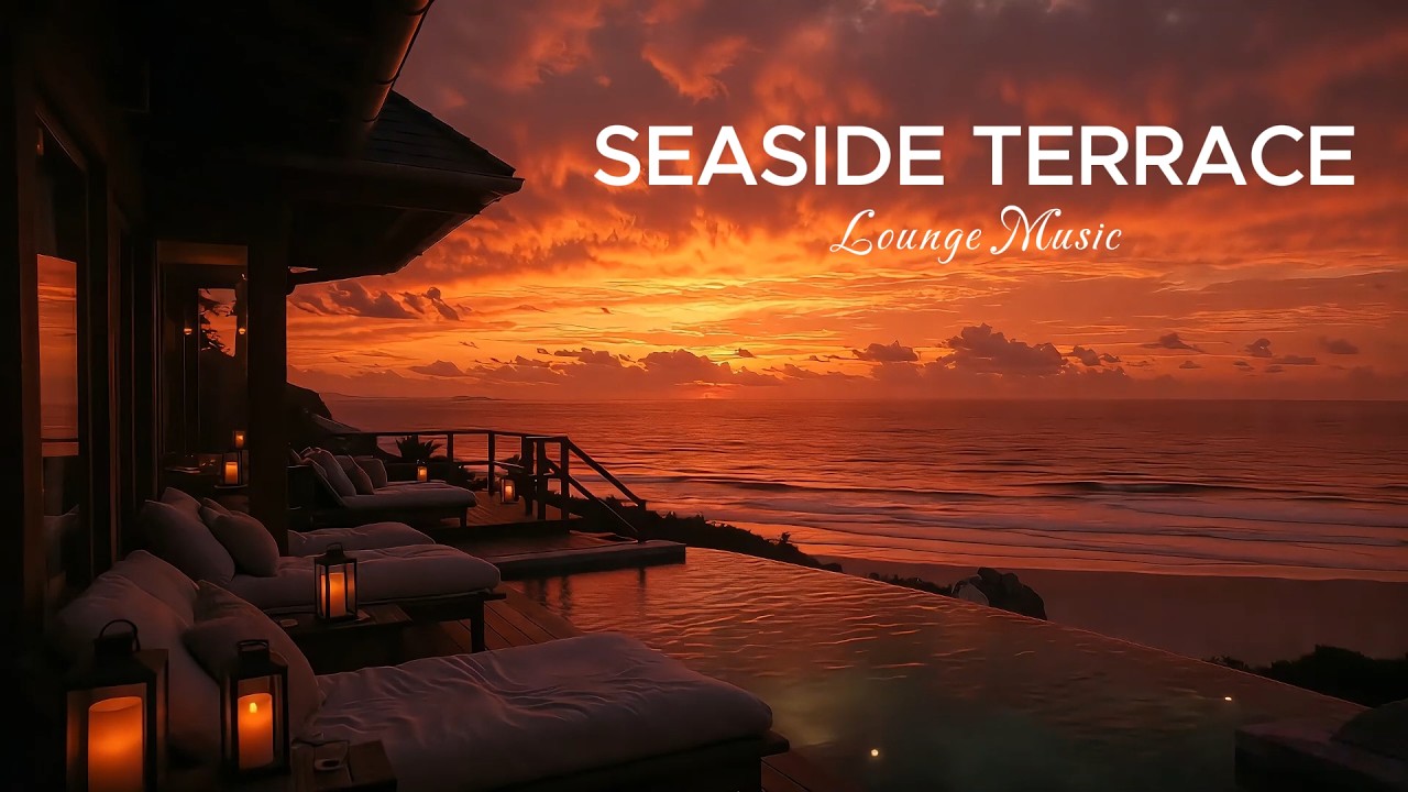 Ocean View Terrace | Sunset Chillout & Luxury Lounge Beats