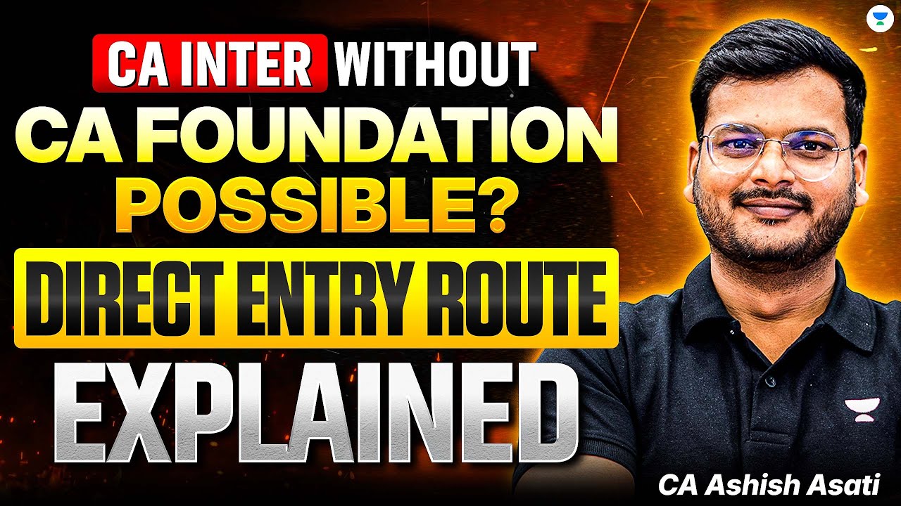 CA Inter Direct Entry Route – Eligibility, Process & Truth | ICAI | CA Ashish Asati