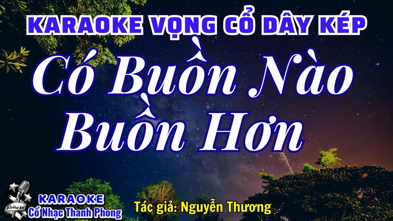 Karaoke Vọng Cổ CÓ BUỒN NÀO BUỒN HƠN | Dây Kép