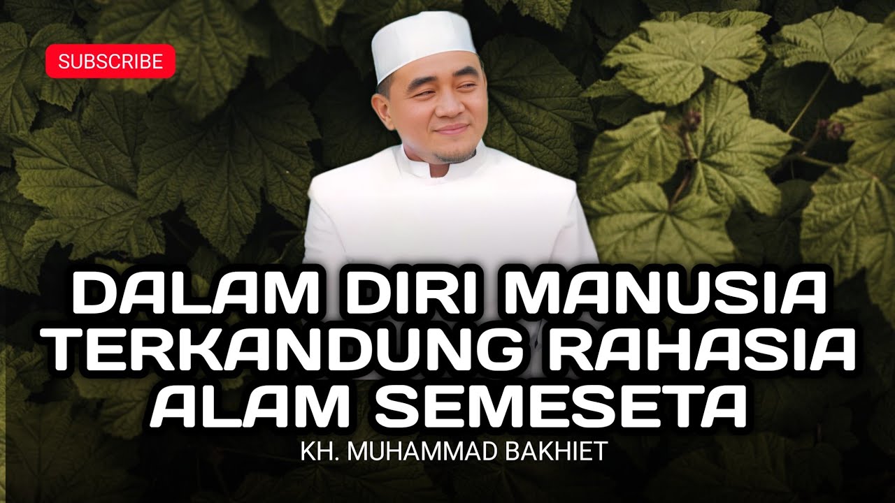 Dalam Diri Manusia Itu Terkandung Rahasia Alam Semesta | Guru Bakhiet