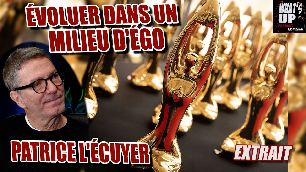 Évoluer dans un milieu d'ÉGO / Patrice L'Écuyer / Whats Up Podcast (Extrait)
