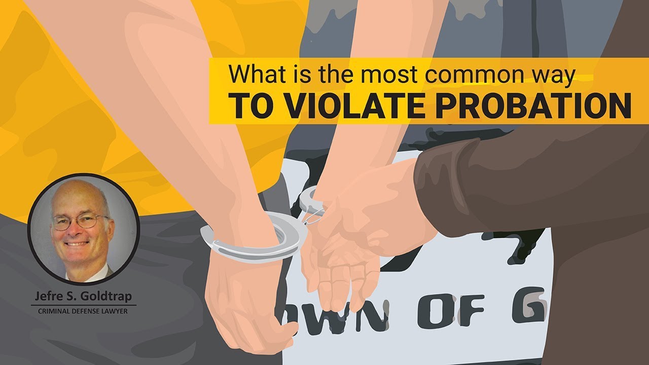 Probation Violation: What is the most common way to violate probation?