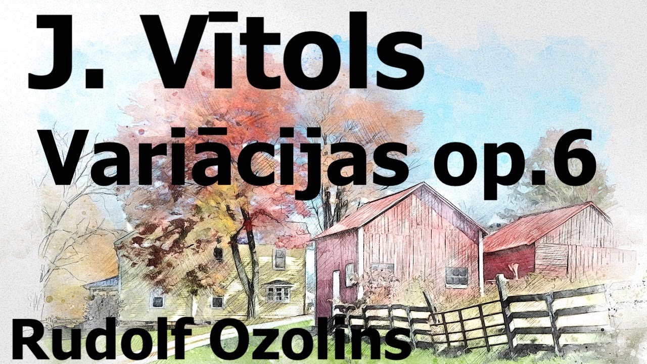 Jazeps Vitols Variations Op 6 - Variācijas Op 6 