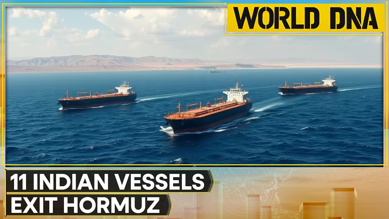 Hormuz Crisis: 11 Indian Ships Exit Strait of Hormuz, 13 Still in Persian Gulf | World DNA