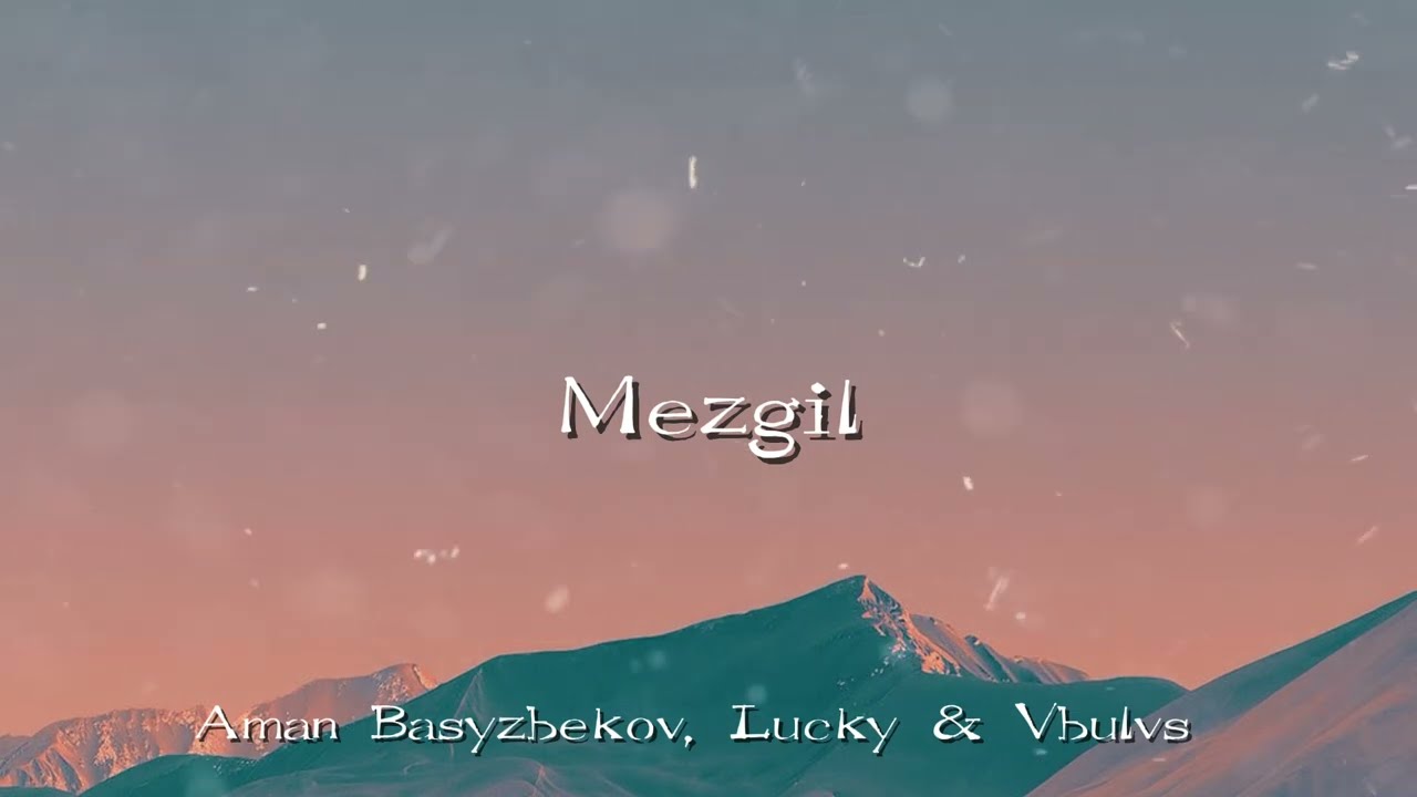 Aman Basyzbekov, Lucky & Vbulvs - Мезгил (Lyric Video) 2024