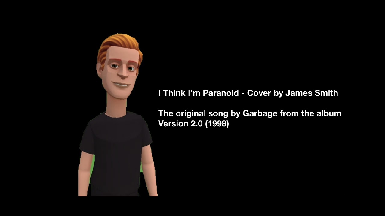 I Think I'm Paranoid - Cover by James Smith