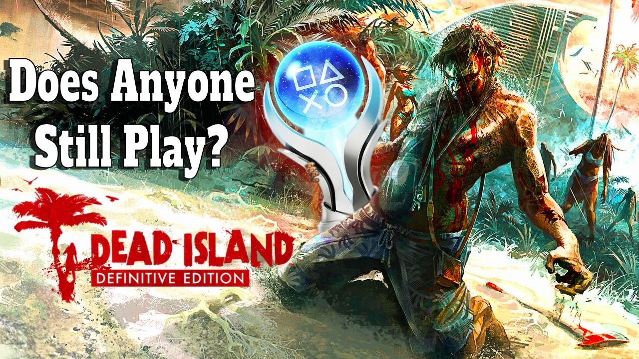 Is DEAD ISLAND's Platinum Trophy Still Possible in 2026?