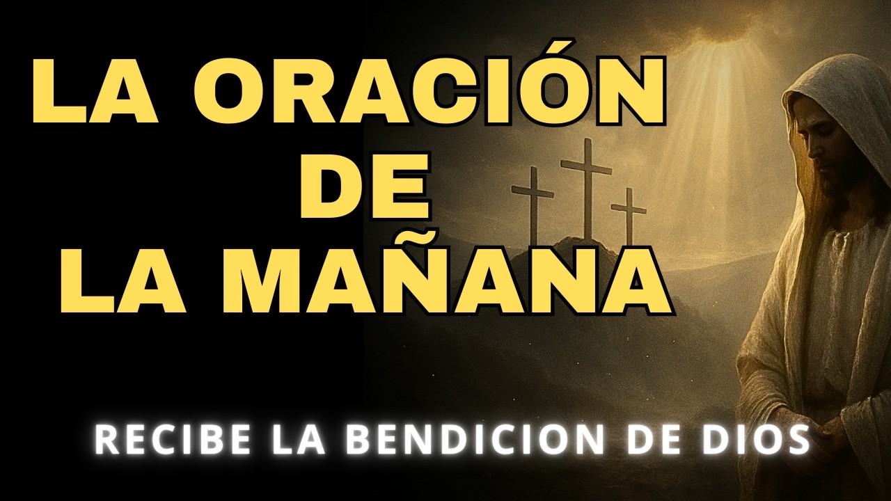 Esta Oración de la Mañana Puede Cambiar Tu Vida | Escúchala Cada Día 🙏