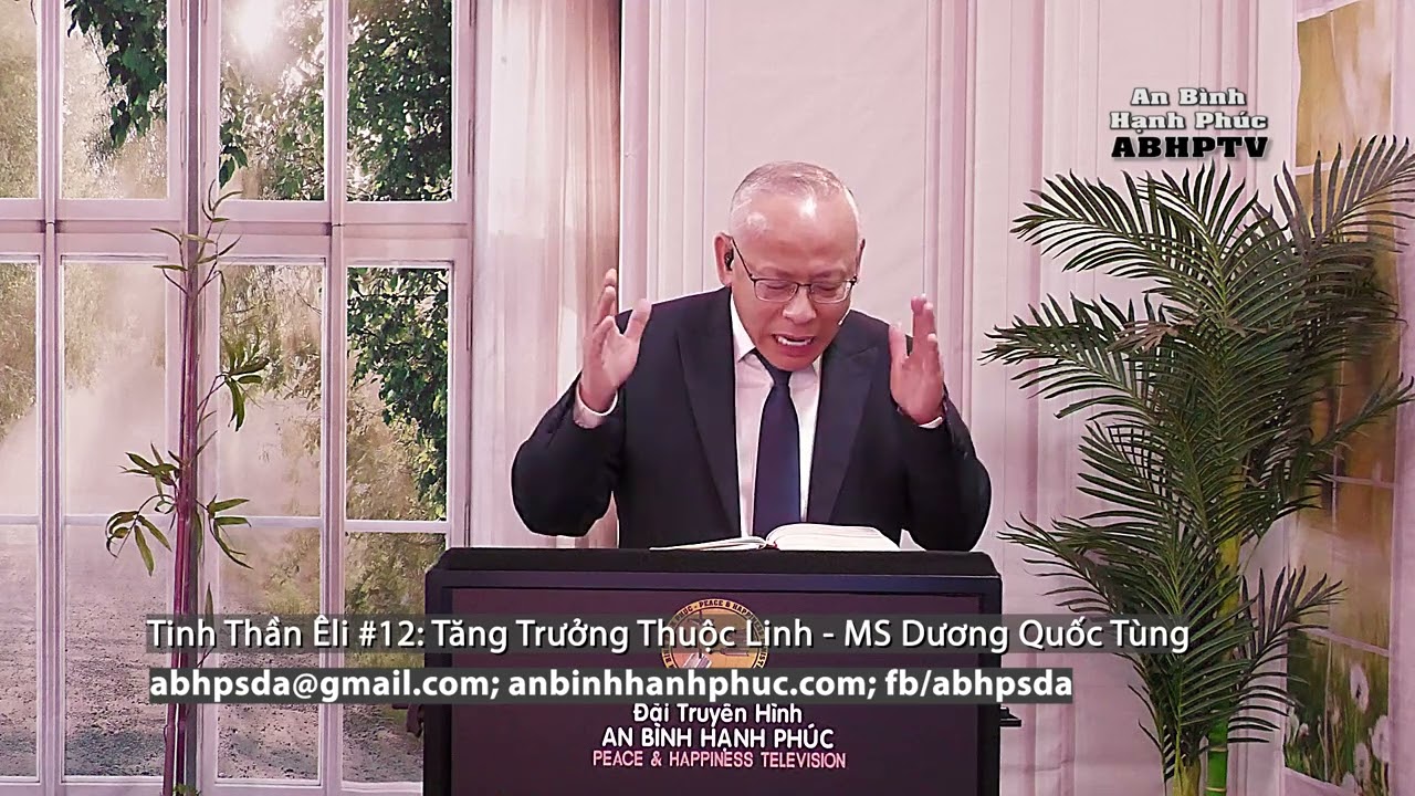 An Bình Hạnh Phúc- Tinh Thần Êli #12 Tăng Trưởng Thuộc Linh - Mục Sư Dương Quốc Tùng Peace&Happiness