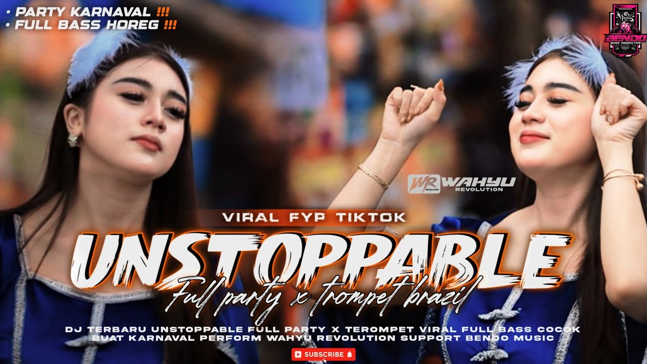 DJ UNSTOPPABLE FULL PARTY X TROMPET BRAZIL VIRAL TIKTOK ‼️COCOK BUAT KARNAVAL 2025 BY BENDO MUSIC