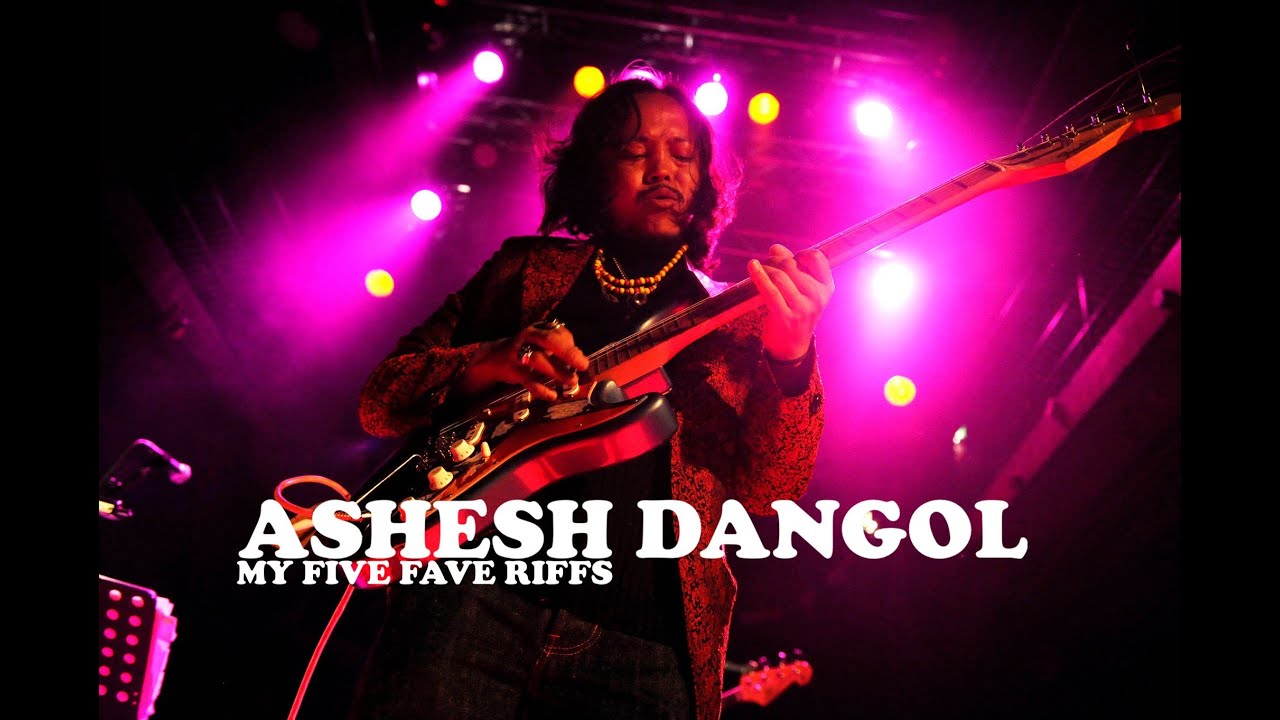 MY FIVE FAVE RIFFS by Ashesh Dangol (HIMALAYAN HENDRIX)