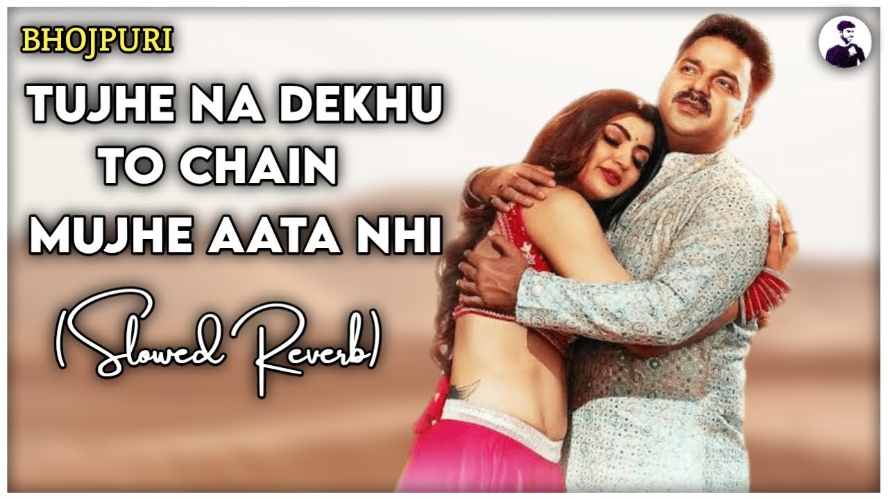 Tujhe Na Dekhu To Chain - Pawan Singh & Kalpana Patwari || Slowed and Reverb Romantic Song Lofi