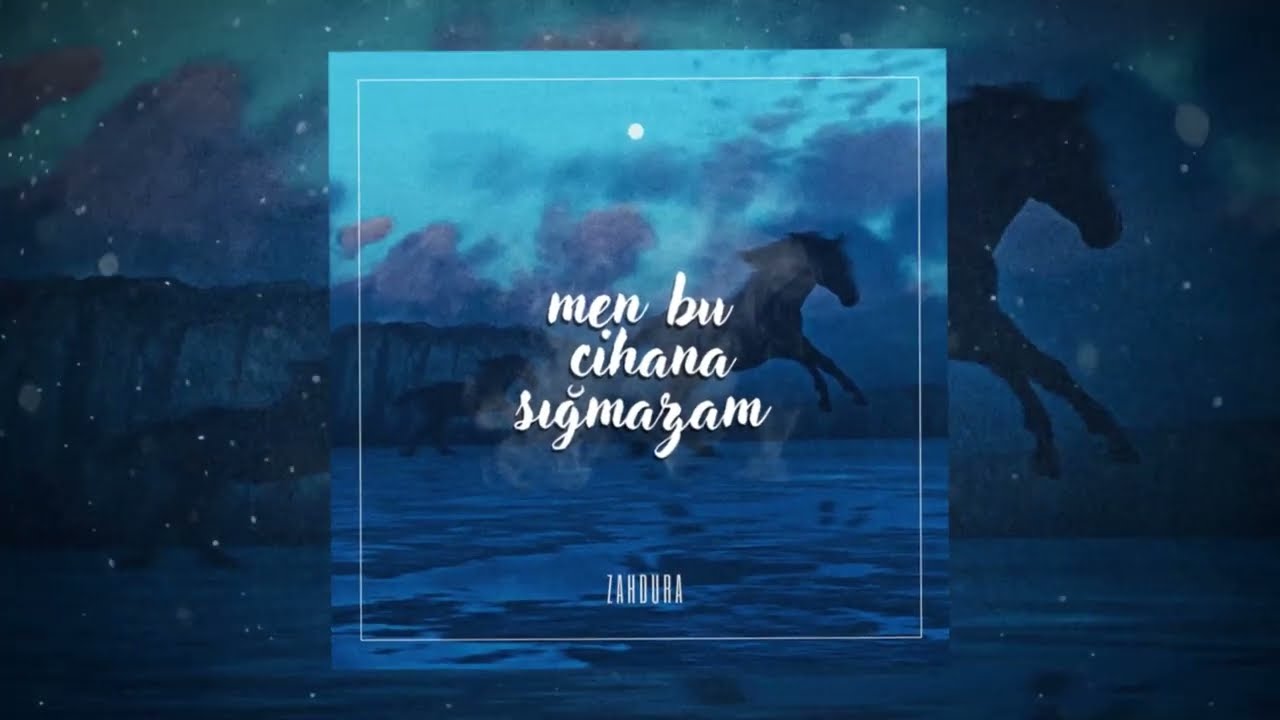Zahdura - Men Bu Cihana Sığmazam